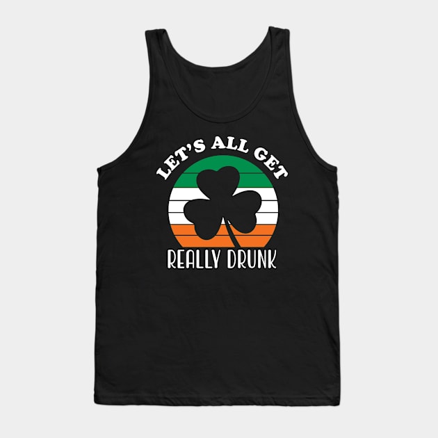 Let's All Get Really Drunk Tank Top by WMKDesign